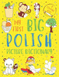 My First Big Polish Picture Dictionary: Two in One: Dictionary and Coloring Book - Color and Learn the Words - Polish Bilingual Book for Kids - Paperback