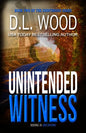Unintended Witness: Book Two in the Unintended Series - Paperback
