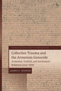 Collective Trauma and the Armenian Genocide: Armenian, Turkish, and Azerbaijani Relations Since 1839 - Paperback