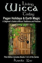 Living Wicca Today Pagan Holidays & Earth Magic: A Beginner's Guide to Traditions and Practices - Paperback