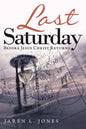 Last Saturday: Before Jesus Christ Returns - Paperback