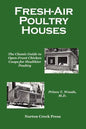 Fresh-Air Poultry Houses: The Classic Guide to Open-Front Chicken Coops for Healthier Poultry - Paperback