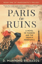 Paris in Ruins: A Novel of Passion and the French Resistance - Paperback
