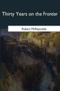 Thirty Years on the Frontier - Paperback