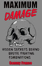 Maximum Damage: Hidden Secrets Behind Brutal Fighting Combinations - Paperback