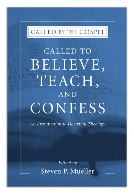 Called to Believe, Teach, and Confess - Paperback