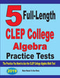 5 Full-Length CLEP College Algebra Practice Tests: The Practice You Need to Ace the CLEP College Algebra Test - Paperback