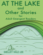 At the Lake and Other Stories for Adult Emergent Readers - Paperback