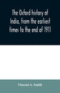 The Oxford history of India, from the earliest times to the end of 1911 - Paperback