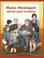 Maria Montessori and Her Quiet Revolution: A Picture Book about Maria Montessori and Her School Method - Hardcover