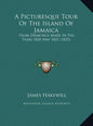 A Picturesque Tour Of The Island Of Jamaica: From Drawings Made In The Years 1820 And 1821 (1825) - Hardcover