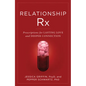 Relationship RX: Prescriptions for Lasting Love and Deeper Connection - Hardcover