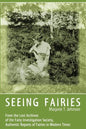 Seeing Fairies: From the Lost Archives of the Fairy Investigation Society, Authentic Reports of Fairies in Modern Times - Paperback