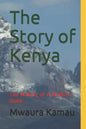 The Story of Kenya: The Making of A Modern State - Paperback