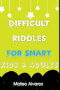 Difficult riddles for smart kids & adults: Fun and Greatest Riddles and Brain Teasers Ages 4-16 Awesome Gifts for Kids & Adultes Challenging Quizzes T - Paperback