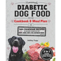 Homemade Diabetic Dog Food Cookbook & Meal Plan: Healthy & Easy Dog Treats: 140+ PAWSOME Recipes for Treats, Jerky, Broth, Stew, and Dehydrated Snacks - Paperback