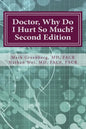 Doctor, Why Do I Hurt So Much?: How to Combat Your Arthritis or Arthritis-Like Condition and Start Enjoying an Active Life - Paperback