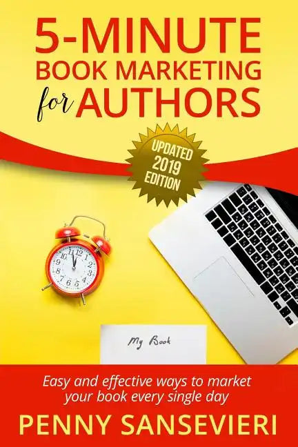 5 Minute Book Marketing for Authors - Updated 2019 Edition: Easy and effective ways to market your book every single day! - Paperback