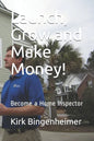 Launch, Grow and Make Money!: Become a Home Inspector - Paperback
