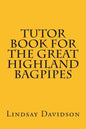 Tutor Book For The Great Highland Bagpipes: A guide for learning Scottish bagpipes - Paperback