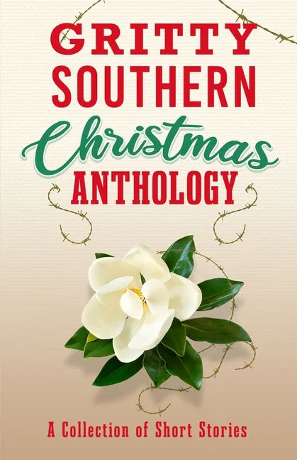 Gritty Southern Christmas Anthology: A Collection of Short Stories - Paperback