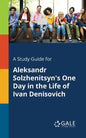 A Study Guide for Aleksandr Solzhenitsyn's One Day in the Life of Ivan Denisovich - Paperback