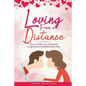 Loving from a Distance: How to Make Your Romantic Long Distance Relationship Work - Paperback