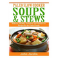 Paleo Slow Cooker Soups & Stews: Delicious, Healthy, Nutritious and Gluten Free Recipes for the Entire Family - Paperback