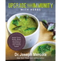 Upgrade Your Immunity with Herbs: Herbal Tonics, Broths, Brews, and Elixirs to Supercharge Your Immune System - Hardcover