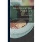 Health and the Inner Life: An Analytical and Historical Study of Spiritual Healing Theories, With an Account of the Life and Teachings of P. P. Quimby - Hardcover