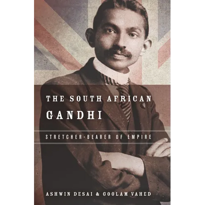 The South African Gandhi: Stretcher-Bearer of Empire - Hardcover