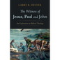 The Witness of Jesus, Paul and John - Hardcover