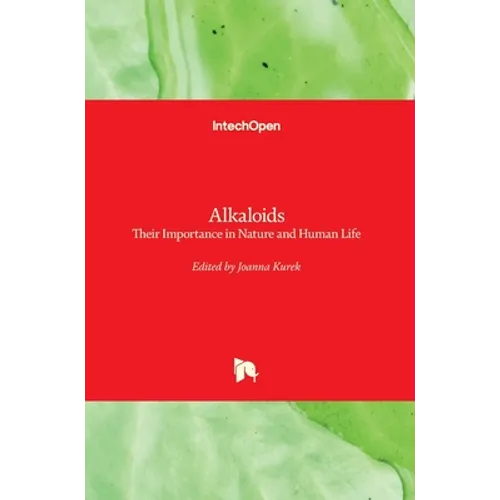 Alkaloids: Their Importance in Nature and Human Life - Hardcover