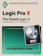 Logic Pro X - The Details (part 1): A new type of manual - the visual approach - Paperback