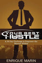 Your Best Hustle: : A 30 Day Challenge to Empower the Warrior Within - Paperback