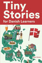 Tiny Stories for Danish Learners: Short Stories in Danish for Beginners and Intermediate Learners - Paperback