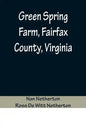 Green Spring Farm, Fairfax County, Virginia - Paperback