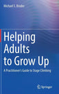 Helping Adults to Grow Up: A Practitioner's Guide to Stage Climbing - Hardcover
