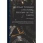 An Essay Toward a Natural History of the Earth: and Terrestrial Bodies, Especially Minerals: as Also of the Sea, Rivers, and Springs. With an Account - Paperback