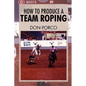 How to Produce a Team Roping - Paperback