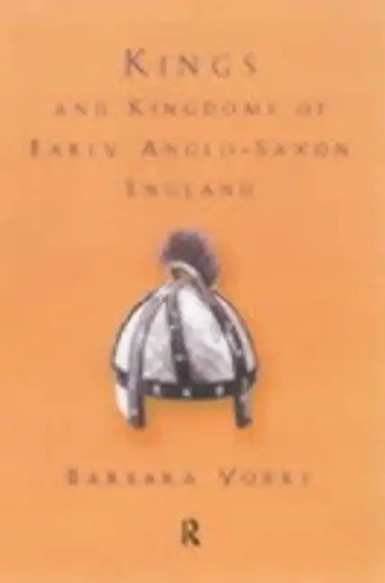 Kings and Kingdoms of Early Anglo-Saxon England - Paperback