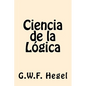 Ciencia de la Logica (Spanish Edition) - Paperback