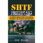 SHTF Prepping: The Proven Insider Secrets For Survival, Doomsday and Disaster - Hardcover