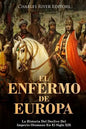 El Enfermo De Europa: La Historia Del Declive Del Imperio Otomano En El Siglo XIX - Paperback