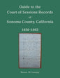 Guide to the Court of Sessions Records of Sonoma County, California, 1850-1863 - Paperback