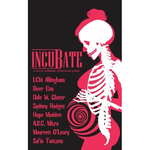 Incubate: a horror collection of feminine power - Paperback