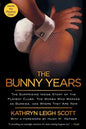 Bunny Years: The Surprising Inside Story of the Playboy Clubs: The Women Who Worked as Bunnies, and Where They Are Now - Paperback