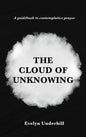 The Cloud of Unknowing: A Book Of Contemplation The Which Is Called The Cloud Of Unknowing, In The Which A Soul Is Oned With God - Hardcover