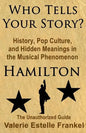 Who Tells Your Story?: History, Pop Culture, and Hidden Meanings in the Musical Phenomenon Hamilton - Paperback