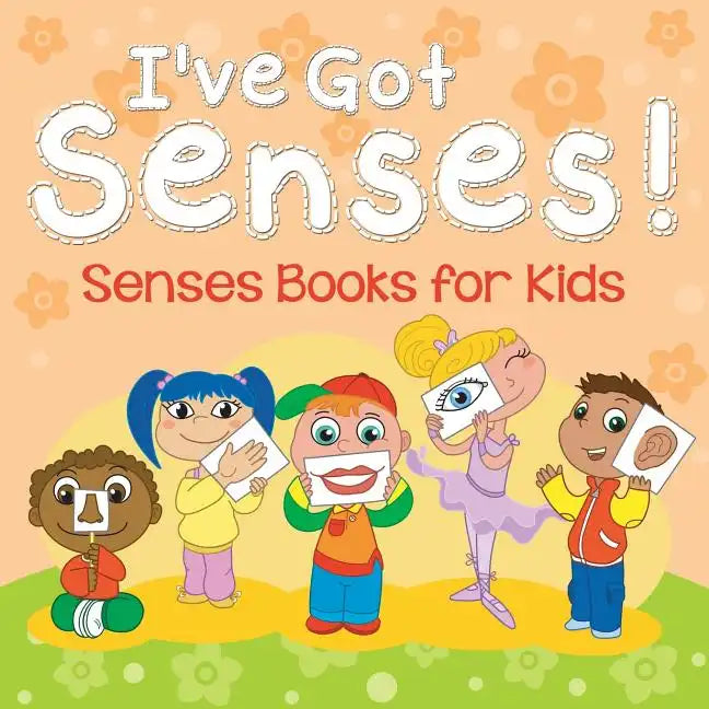 I've Got Senses!: Senses Books for Kids - Paperback